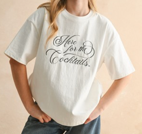 "Here for the Cocktails" Shirt