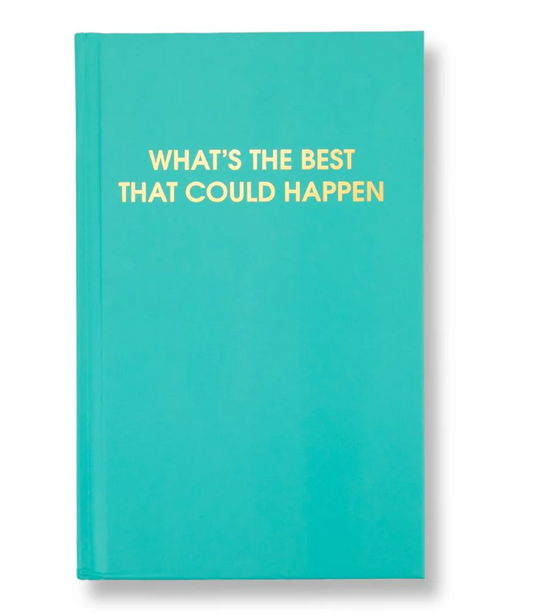 What's The Best That Could Happen Journal
