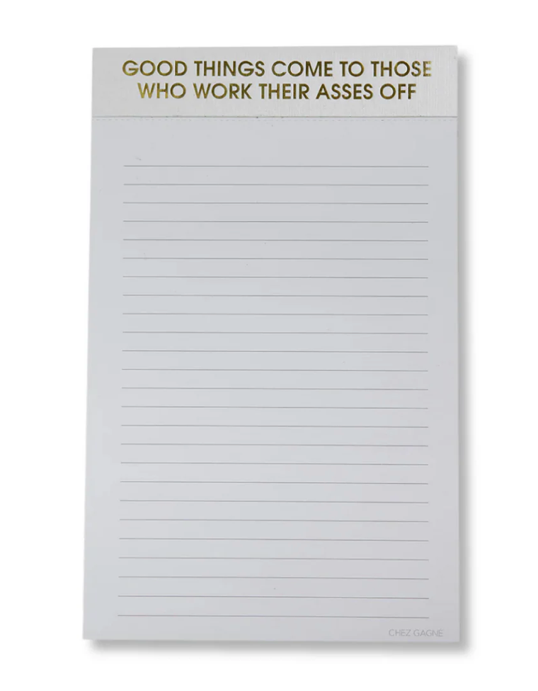 Good Things Come To Those Who Work Their Asses Off Notepad