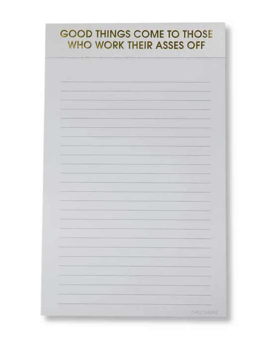 Good Things Come To Those Who Work Their Asses Off Notepad